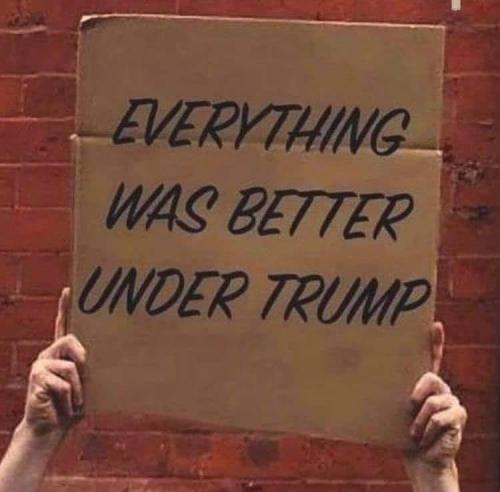 EVERYTHING was better under Trump